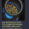 An Introduction to Computational Systems Biology: Systems-Level Modelling of Cellular Networks (Chapman & Hall/CRC Computational Biology Series) (PDF)