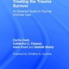 Treating the Trauma Survivor: An Essential Guide to Trauma-Informed Care