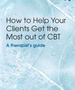 How to Help Your Clients Get the Most Out of CBT: A therapist’s guide