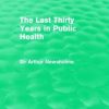 The Last Thirty Years in Public Health (Routledge Revivals)