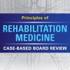 Principles of Rehabilitation Medicine: Case-Based Board Review (PDF)