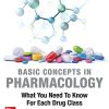 Basic Concepts in Pharmacology: What You Need to Know for Each Drug Class, Sixth Edition (PDF)