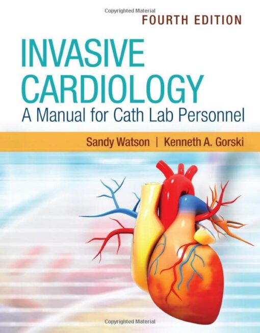 Invasive Cardiology: A Manual for Cath Lab Personnel, 4th Edition (EPUB + Converted PDF) Invasive Cardiology: A Manual for Cath Lab Personnel, 4th Edition (EPUB + Converted PDF)
