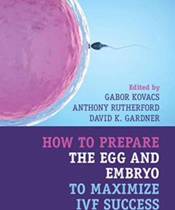 How to Prepare the Egg and Embryo to Maximize IVF Success (PDF)