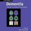 Case Studies in Dementia: Common and Uncommon Presentations Volume 2 (Case Studies in Neurology) (PDF)