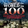 The History of the World in 100 Pandemics, Plagues and Epidemics (PDF)