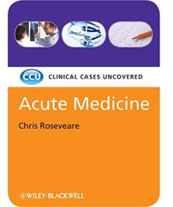 Acute Medicine – Clinical Cases Uncovered (High Quality Scanned PDF)