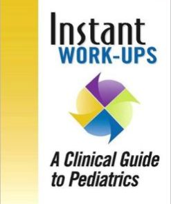 Instant Work-Ups – A Clinical Guide to Pediatrics