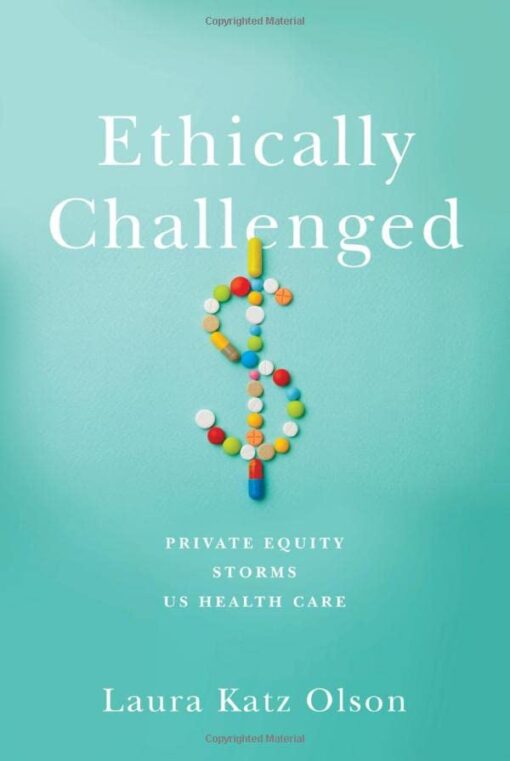 Ethically Challenged: Private Equity Storms US Health Care (PDF) Ethically Challenged: Private Equity Storms US Health Care (PDF)