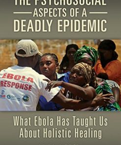 The Psychosocial Aspects of a Deadly Epidemic: What Ebola Has Taught Us about Holistic Healing