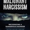 Malignant Narcissism: Recognizing a Dangerous Disorder (PDF)