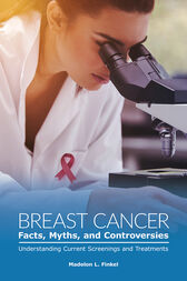 Breast Cancer Facts, Myths, and Controversies: Understanding Current Screenings and Treatments (PDF)