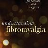 Understanding Fibromyalgia: An Introduction for Patients and Caregivers