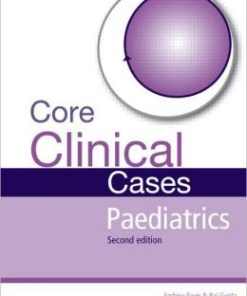 Core Clinical Cases in Paediatrics Second Edition: A problem-solving approach