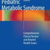 Pediatric Metabolic Syndrome: Comprehensive Clinical Review and Related Health Issues (PDF)