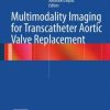 Multimodality Imaging for Transcatheter Aortic Valve Replacement (EPUB)