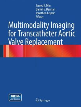 Multimodality Imaging for Transcatheter Aortic Valve Replacement (EPUB) Multimodality Imaging for Transcatheter Aortic Valve Replacement (EPUB)