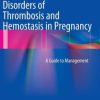 Disorders of Thrombosis and Hemostasis in Pregnancy: A Guide to Management (PDF)