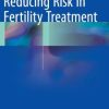 Reducing Risk in Fertility Treatment (PDF)