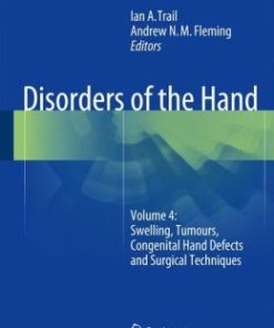 Disorders of the Hand: Volume 4: Swelling, Tumours, Congenital Hand Defects and Surgical Techniques