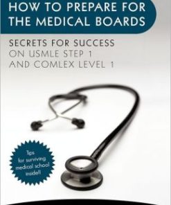 How To Prepare For The Medical Boards: Secrets for Success on USMLE Step 1 and COMLEX Level 1 (EPUB)