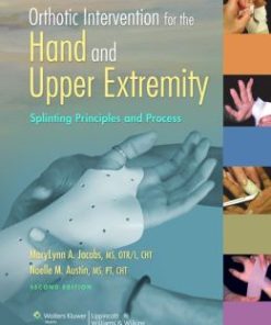 Orthotic Intervention for the Hand and Upper Extremity: Splinting Principles and Process, 2nd Edition