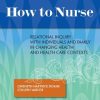 How to Nurse: Relational Inquiry with Individuals and Families in Shifting Contexts