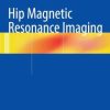 Hip Magnetic Resonance Imaging