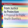 From Justice to Protection: A Proposal for Public Health Bioethics (EPUB)