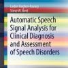 Automatic Speech Signal Analysis for Clinical Diagnosis and Assessment of Speech Disorders (PDF)