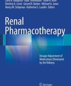 Renal Pharmacotherapy: Dosage Adjustment of Medications Eliminated by the Kidneys (EPUB)