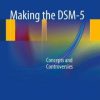 Making the DSM-5: Concepts and Controversies (PDF)