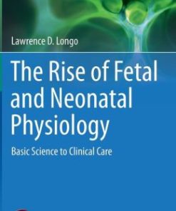 The Rise of Fetal and Neonatal Physiology: Basic Science to Clinical Care (EPUB)