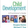 Child Development, Fourth Edition: A Practitioner’s Guide (Clinical Practice with Children, Adolescents, and Families) (PDF) Child Development, Fourth Edition: A Practitioner’s Guide (Clinical Practice with Children, Adolescents, and Families) (PDF)