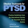 Effective Treatments for PTSD, Third Edition: Practice Guidelines from the International Society for Traumatic Stress Studies (PDF) Effective Treatments for PTSD, Third Edition: Practice Guidelines from the International Society for Traumatic Stress Studies (PDF)