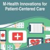 M-Health Innovations for Patient-Centered Care