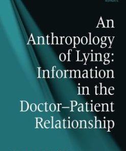 An Anthropology of Lying: Information in the Doctor-Patient Relationship