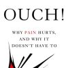 Ouch!: Why Pain Hurts, and Why it Doesn’t Have To (EPUB)