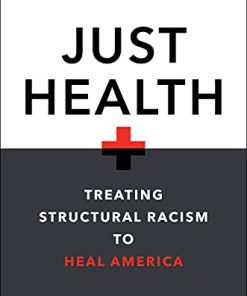 Just Health: Treating Structural Racism to Heal America (PDF)
