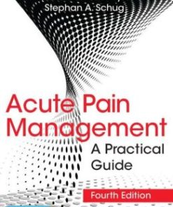 Acute Pain Management: A Practical Guide, Fourth Edition