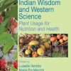 Connecting Indian Wisdom and Western Science: Plant Usage for Nutrition and Health