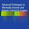 Advanced Techniques in Minimally Invasive and Robotic Colorectal Surgery