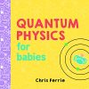 Quantum Physics for Babies (Baby University) (PDF)