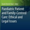 Paediatric Patient and Family-Centred Care: Ethical and Legal Issues