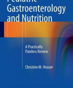 Pediatric Gastroenterology and Nutrition: A Practically Painless Review (EPUB)