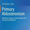 Primary Aldosteronism: Molecular Genetics, Endocrinology, and Translational Medicine (PDF)