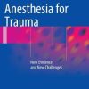 Anesthesia for Trauma: New Evidence and New Challenges