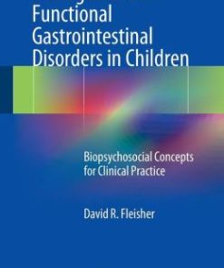 Management of Functional Gastrointestinal Disorders in Children: Biopsychosocial Concepts for Clinical Practice (PDF)