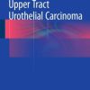 Upper Tract Urothelial Carcinoma