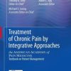 Treatment of Chronic Pain by Integrative Approaches: the AMERICAN ACADEMY of PAIN MEDICINE Textbook on Patient Management